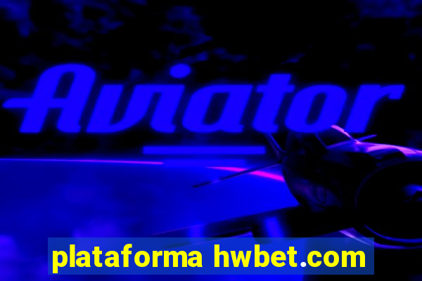 plataforma hwbet.com